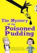 Josh Lacey - Bug Club Independent Fiction Year 5 Blue B The Mystery of the Poisoned Pudding - 9781408273838 - V9781408273838