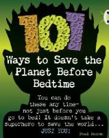 Paul Mason - 101 Ways to Save the Planet Before Bedtime: Non-fiction (Grey B/NC 4C) (Bug Club) - 9781408273999 - V9781408273999
