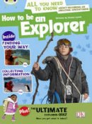 Emma Lynch - Bug Club Independent Non Fiction Year 4 Grey A How to Be an Explorer - 9781408274064 - V9781408274064