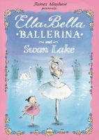 James Mayhew - Ella Bella Ballerina and Swan Lake - 9781408300770 - V9781408300770