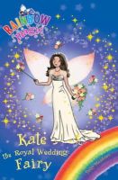 Daisy Meadows - Rainbow Magic: Kate the Royal Wedding Fairy: Special - 9781408315248 - V9781408315248
