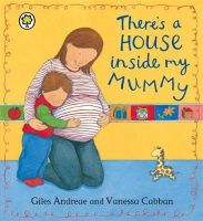 Giles Andreae - There´s A House Inside My Mummy Board Book - 9781408315880 - V9781408315880