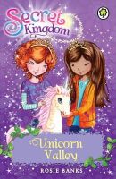 Rosie Banks - Secret Kingdom: Unicorn Valley: Book 2 - 9781408323656 - V9781408323656