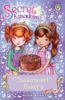 Rosie Banks - Secret Kingdom: Sugarsweet Bakery: Book 8 - 9781408323779 - V9781408323779