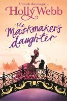 Holly Webb - A Magical Venice story: The Maskmaker´s Daughter: Book 3 - 9781408327661 - V9781408327661