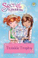 Rosie Banks - Secret Kingdom: Twinkle Trophy: Book 30 - 9781408333051 - V9781408333051