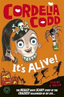 Claire O´brien - Cordelia Codd: It´s Alive!: Book 3 - 9781408335734 - V9781408335734