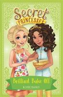 Rosie Banks - Secret Princesses: Brilliant Bake Off: Book 10 - 9781408343982 - V9781408343982