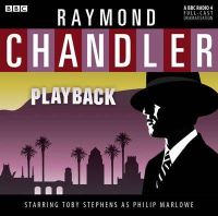 Chandler, Raymond - Playback: A BBC Full-Cast Radio Drama (BBC Radio) - 9781408427545 - V9781408427545