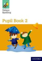 John Jackman - Nelson Spelling Pupil Book 2 Year 2/P3 (Yellow Level) - 9781408524046 - V9781408524046