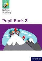 John Jackman - Nelson Spelling Pupil Book 3 Year 3/P4 - 9781408524053 - V9781408524053