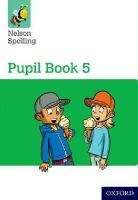 John Jackman - Nelson Spelling Pupil Book 5 Year 5/P6 - 9781408524077 - V9781408524077