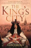 Don Jordan - The King´s City: London under Charles II: A city that transformed a nation - and created modern Britain - 9781408707296 - V9781408707296