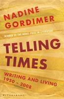Nadine Gordimer - Telling Times: Writing and Living, 1950-2008 - 9781408800966 - V9781408800966