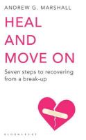 Andrew G. Marshall - Heal and Move on: Seven Steps to Recovering from a Break-Up - 9781408802601 - V9781408802601