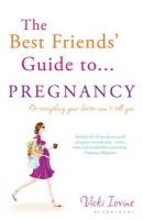 Vicki Iovine - The Best Friends´ Guide to Pregnancy - 9781408814253 - V9781408814253