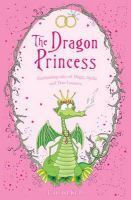 E.d. Baker - The Dragon Princess: And other tales of Magic, Spells and True Luuurve - 9781408814741 - V9781408814741