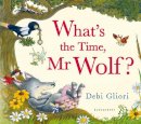 Debi Gliori - What´s the Time, Mr Wolf? - 9781408819418 - V9781408819418