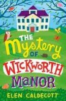 Elen Caldecott - The Mystery of Wickworth Manor - 9781408820483 - V9781408820483