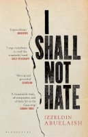 Izzeldin Abuelaish - I Shall Not Hate: A Gaza Doctor´s Journey on the Road to Peace and Human Dignity - 9781408822098 - V9781408822098
