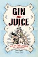 Alan Tyers - Gin & Juice: The Victorian Guide to Parenting - 9781408824344 - V9781408824344