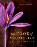 Paula Wolfert - The Food of Morocco - 9781408827468 - V9781408827468