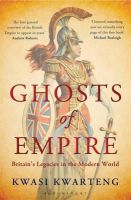 Kwasi Kwarteng - Ghosts of Empire: Britain´s Legacies in the Modern World - 9781408829004 - V9781408829004