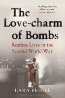 Lara Feigel - The Love-charm of Bombs: Restless Lives in the Second World War - 9781408830901 - V9781408830901
