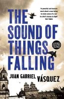 Juan Gabriel Vásquez - The Sound of Things Falling - 9781408831618 - V9781408831618
