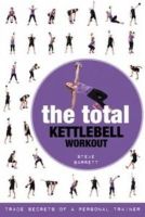 Steve Barrett - The Total Kettlebell Workout: Trade Secrets of a Personal Trainer - 9781408832578 - V9781408832578