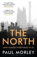 Paul Morley - The North: (And Almost Everything In It) - 9781408834015 - V9781408834015