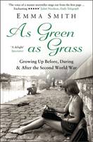 Emma Smith - As Green as Grass: Growing Up Before, During & After the Second World War - 9781408835630 - V9781408835630