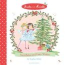 Sophie Tilley - Amelie and Nanette: Snowflakes and Fairy Wishes - 9781408836644 - V9781408836644