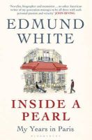 Edmund White - Inside a Pearl: My Years in Paris - 9781408837764 - V9781408837764