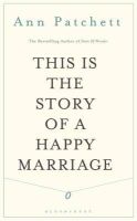 Patchett, Ann - THIS IS THE STORY OF A HAPPY MARRIA - 9781408842416 - 9781408842416
