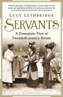 Lucy Lethbridge - Servants: A Downstairs View of Twentieth-century Britain - 9781408842706 - V9781408842706