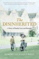 Robert Sackville-West - The Disinherited: A Story of Family, Love and Betrayal - 9781408843406 - V9781408843406