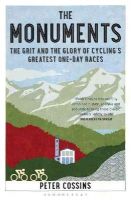 Peter Cossins - The Monuments: The Grit and the Glory of Cycling's Greatest One-day Races - 9781408846834 - 9781408846834