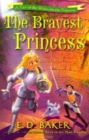 E.d. Baker - The Bravest Princess: A Tale of the Wide-Awake Princess - 9781408850275 - V9781408850275
