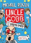 Michael Rosen - Uncle Gobb and the Dread Shed - 9781408851302 - 9781408851302