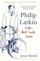 James Booth - Philip Larkin: Life, Art and Love - 9781408851692 - V9781408851692