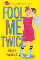 Mandy Hubbard - Fool Me Twice: An If Only Novel - 9781408855485 - V9781408855485