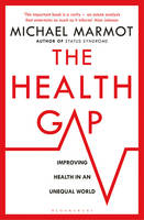 Michael Marmot - The Health Gap: The Challenge of an Unequal World - 9781408857977 - V9781408857977