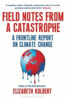 Elizabeth Kolbert - Field Notes from a Catastrophe: A Frontline Report on Climate Change - 9781408860441 - V9781408860441