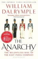 William Dalrymple - The Anarchy: The Relentless Rise of the East India Company - 9781408864395 - 9781408864395