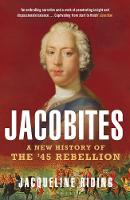 Jacqueline Riding - Jacobites: A New History of the ´45 Rebellion - 9781408867648 - V9781408867648
