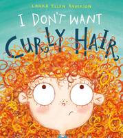 Laura Ellen Anderson - I Don´t Want Curly Hair! - 9781408868409 - V9781408868409