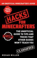 Megan Miller - Hacks for Minecrafters: An Unofficial Minecrafters Guide - 9781408869611 - KRF2232926