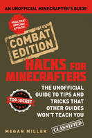 Megan Miller - Hacks for Minecrafters: Combat Edition: An Unofficial Minecrafters Guide - 9781408869635 - V9781408869635