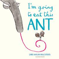 Chris Naylor-Ballesteros - I'm Going To Eat This Ant - 9781408869901 - 9781408869901